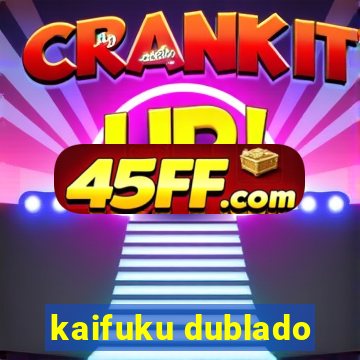 kaifuku dublado